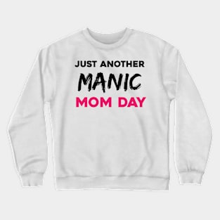 Just another manic mom day Crewneck Sweatshirt